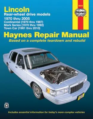 Lincoln Pohon Zadných Kolies Modely, Continental, Mark Series, Town Car 1970 Thru 2005 Haynes Opravy Príručka: 1970 až 2010 - Lincoln Rear Wheel Drive Models, Continental, Mark Series, Town Car 1970 Thru 2005 Haynes Repair Manual: 1970 Thru 2010