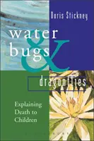 Vodné chrobáky a vážky - vysvetľovanie smrti malým deťom - Waterbugs and Dragonflies - Explaining Death to Young Children