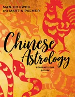 Čínska astrológia: Krásy astronómie: cestovateľská príručka pre astronóma: predpovedanie budúcnosti - Chinese Astrology: Forecast Your Future