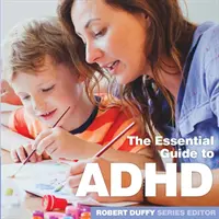 ADHD: Základná príručka - ADHD: The Essential Guide