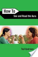 Ako vidieť a čítať auru - How to See and Read the Aura