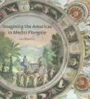 Predstavy o Amerike v medicejskej Florencii - Imagining the Americas in Medici Florence