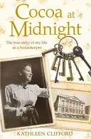 Kakao o polnoci: Skutočný príbeh môjho pôsobenia v domácnosti - Cocoa at Midnight: The Real Story of My Time as a Housekeeper