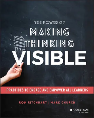 Sila zviditeľňovania myslenia: Praktiky, ako zaujať a posilniť všetkých žiakov - The Power of Making Thinking Visible: Practices to Engage and Empower All Learners