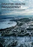 Zdravotný manažment pri katastrofách: Základné informácie pre študentov a odborníkov z praxe - Disaster Health Management: A Primer for Students and Practitioners