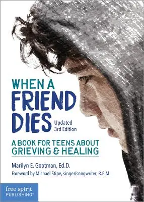 Keď zomrie priateľ: Kniha pre dospievajúcich o smútku a uzdravení - When a Friend Dies: A Book for Teens about Grieving & Healing