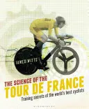 Veda o Tour de France: Tréningové tajomstvá najlepších cyklistov sveta - The Science of the Tour de France: Training Secrets of the World's Best Cyclists