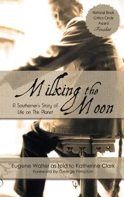 Dojenie mesiaca: Príbeh južana o živote na tejto planéte - Milking the Moon: A Southerner's Story of Life on This Planet