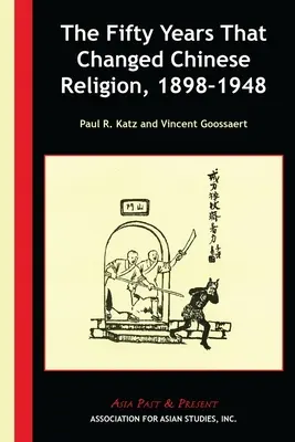 Päťdesiat rokov, ktoré zmenili čínske náboženstvo, 1898-1948 - The Fifty Years That Changed Chinese Religion, 1898-1948