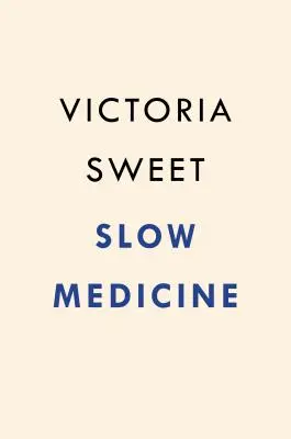 Pomalá medicína: Cesta k uzdraveniu - Slow Medicine: The Way to Healing
