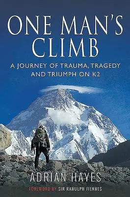 Výstup jedného muža: Výstup na K2: cesta za traumou, tragédiou a triumfom - One Man's Climb: A Journey of Trauma, Tragedy and Triumph on K2