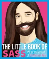 Malá kniha Sass: Vtip a múdrosť Jonathana Van Nessa - The Little Book of Sass: The Wit and Wisdom of Jonathan Van Ness