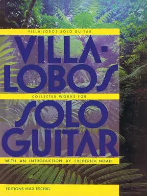 Villa-Lobos - Zborník diel pre sólovú gitaru - Villa-Lobos - Collected Works for Solo Guitar