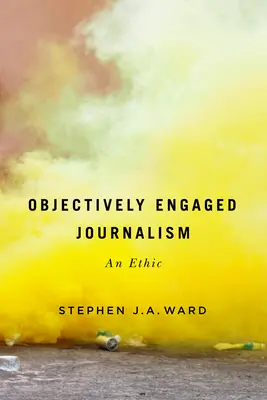 Objektívne angažovaná žurnalistika, 78: Etika - Objectively Engaged Journalism, 78: An Ethic
