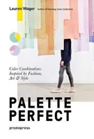 Color Collective's Palette Perfect: Farebné kombinácie inšpirované módou, umením a štýlom - Color Collective's Palette Perfect: Color Combinations Inspired by Fashion, Art and Style