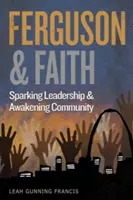 Ferguson a viera: Ferguson, Fergusonova rodina, Fergusonova rodina, Fergusonova rodina, Fergusonova rodina, Fergusonova rodina. - Ferguson and Faith: Sparking Leadership and Awakening Community
