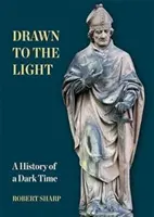 Priťahovaní k svetlu - História temného obdobia - Drawn to the Light - A History of a Dark Time