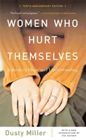 Ženy, ktoré si ubližujú: Kniha nádeje a porozumenia - Women Who Hurt Themselves: A Book of Hope and Understanding