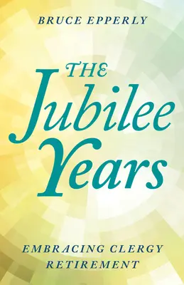 Jubilejné roky: Jubilejné roky: prijatie odchodu duchovných do dôchodku - The Jubilee Years: Embracing Clergy Retirement