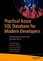 Praktická databáza Azure SQL pre moderných vývojárov: Budovanie aplikácií v cloude spoločnosti Microsoft - Practical Azure SQL Database for Modern Developers: Building Applications in the Microsoft Cloud