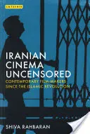 Iránsky film bez cenzúry: Súčasní filmoví tvorcovia od islamskej revolúcie - Iranian Cinema Uncensored: Contemporary Film-Makers Since the Islamic Revolution