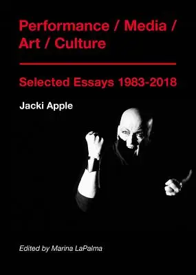 Predstavenie / Médiá / Umenie / Kultúra: Vybrané eseje 1983-2018 - Performance / Media / Art / Culture: Selected Essays 1983-2018