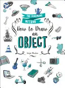 Ako nakresliť objekt: - How to Draw an Object: The Foolproof Method