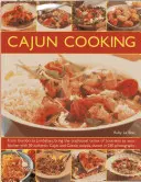 Cajunské varenie: Od Gumbo po Jambalaya, prineste tradičné chute Louisiany do svojej kuchyne s 50 autentickými cajunskými a kreolskými jedlami. - Cajun Cooking: From Gumbo to Jambalaya, Bring the Traditional Tastes of Louisiana to Your Kitchen, with 50 Authentic Cajun and Creole