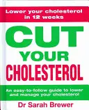 Znížte hladinu cholesterolu: Trojmesačný program na zníženie cholesterolu - Cut Your Cholesterol: A Three-Month Programme to Reducing Cholesterol