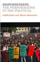 Vyvlastnenie: Performatívnosť v politike - Dispossession: The Performative in the Political