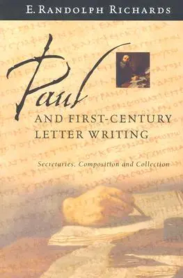 Pavol a písanie listov v prvom storočí: Písmo: tajomníci, skladanie a zbieranie listov - Paul and First-Century Letter Writing: Secretaries, Composition and Collection