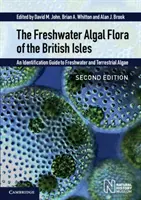 Sladkovodná riasová flóra Britských ostrovov - sprievodca identifikáciou sladkovodných a suchozemských rias - Freshwater Algal Flora of the British Isles - An Identification Guide to Freshwater and Terrestrial Algae