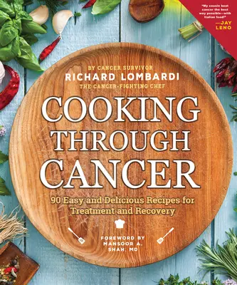Varenie cez rakovinu: 90 jednoduchých a chutných receptov na liečbu a zotavenie - Cooking Through Cancer: 90 Easy and Delicious Recipes for Treatment and Recovery