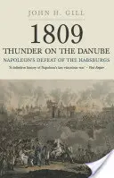 1809 Hromy na Dunaji. 1. diel: Napoleonova porážka Habsburgovcov - 1809 Thunder on the Danube. Volume 1: Napoleon's Defeat of the Habsburg