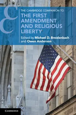 The Cambridge Companion to the First Amendment and Religious Liberty (Cambridgeský sprievodca prvým dodatkom a náboženskou slobodou) - The Cambridge Companion to the First Amendment and Religious Liberty