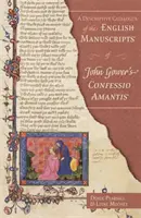 Opisný katalóg anglických rukopisov Confessio Amantis Johna Gowera - A Descriptive Catalogue of the English Manuscripts of John Gower's Confessio Amantis