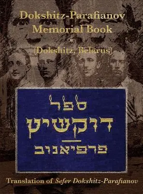 Pamätná kniha (Yizkor) Dokshitz-Parafianov - (Dokshytsy, Bielorusko): Dokshitz-Parafianov (preklad: Sefer Dokshitz-Parafianov) - Dokshitz-Parafianov Memorial (Yizkor) Book - (Dokshytsy, Belarus): Translation of Sefer Dokshitz-Parafianov