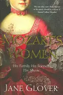 Mozartove ženy - jeho rodina, jeho priatelia, jeho hudba - Mozart's Women - His Family, His Friends, His Music