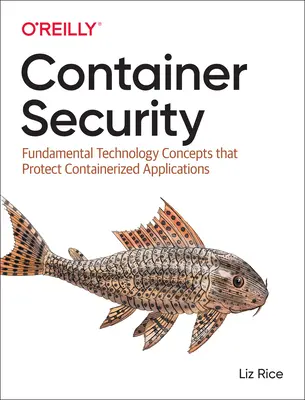 Zabezpečenie kontajnerov: Základné technologické koncepty, ktoré chránia kontajnerové aplikácie - Container Security: Fundamental Technology Concepts That Protect Containerized Applications