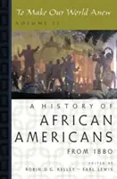 Vytvoriť náš svet nanovo: II. diel: Dejiny Afroameričanov od roku 1880 - To Make Our World Anew: Volume II: A History of African Americans Since 1880