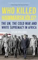 Kto zabil Hammarskjolda? - OSN, studená vojna a nadvláda bielych v Afrike - Who Killed Hammarskjold? - The UN, the Cold War and White Supremacy in Africa