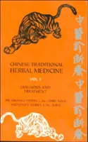Čínska tradičná bylinná medicína I. diel Diagnostika a liečba - Chinese Traditional Herbal Medicine Volume I Diagnosis and Treatment