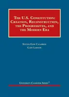 Ústava Spojených štátov amerických - vznik, rekonštrukcia, pokrokári a moderná éra - United States Constitution - Creation, Reconstruction, the Progressives, and the Modern Era