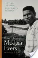 Spomienka na Medgara Eversa: Písanie dlhého hnutia za občianske práva - Remembering Medgar Evers: Writing the Long Civil Rights Movement