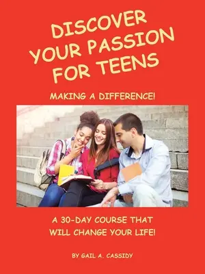 Objavte svoju vášeň pre tínedžerov: 30-dňový kurz, ktorý zmení váš život! - Discover Your Passion for Teens: A 30-Day Course That Will Change Your Life!