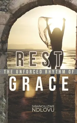 Oddych Nenútený rytmus milosti - Rest The Unforced Rhythm of Grace