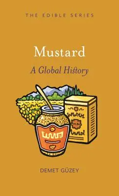 Horčica: Múza: svetové dejiny - Mustard: A Global History