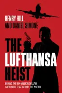 Lúpež v spoločnosti Lufthansa: Za šesťmiliónovou hotovosťou, ktorá otriasla svetom - The Lufthansa Heist: Behind the Six-Million-Dollar Cash Haul That Shook the World