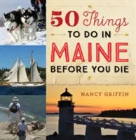 50 vecí, ktoré musíte urobiť v Maine, kým zomriete - 50 Things to Do in Maine Before You Die