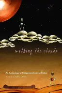 Prechádzky po oblakoch: Antológia domorodej vedeckej fantastiky - Walking the Clouds: An Anthology of Indigenous Science Fiction
